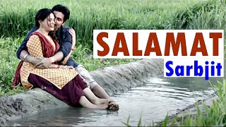 Salamat Lyrics | Sarbjit | Amaal Mallik, Arijit Singh &amp; Tulsi Kumar | Randeep Hooda, Richa Chadda