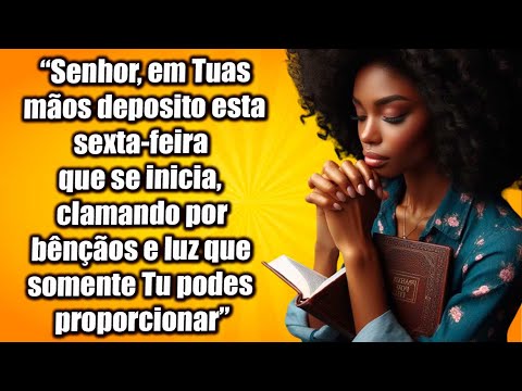 Oração Poderosa para Abençoar Sua Sexta-feira: Receba Luz e Bênçãos Divinas 🙏✨