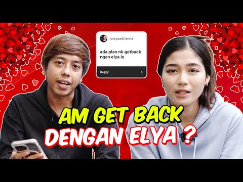 AM GET BACK DENGAN ELYA ? -JAWAB SOALAN NETIZEN