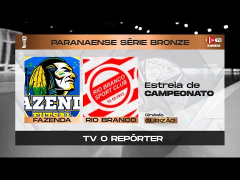 FAZENDA FUTSAL x RIO BRANCO (Paranaense Série Bronze)