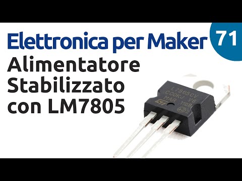 Alimentatore stabilizzato con LM7805 - Elettronica per Maker - Video 71
