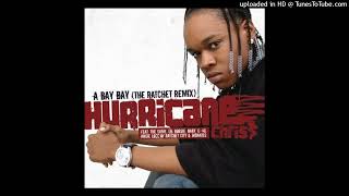 Hurricane Chris - A Bay Bay (The Ratchet Remix) (Extended Version)