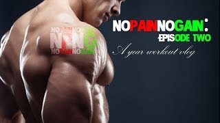 No Pain No Gain: Episode Two - A year workout vlog