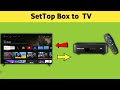 All Android Smart Tv Me Set Top Box Connect Kaise Kare Set Top Box LED Me Connect Kaise Kare