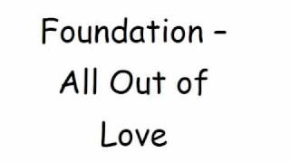 Foundation - All Out of Love
