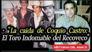&quot;La caída de Jorge Coquío Castro: El Toro Indomable del Recoveco&quot;