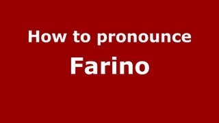 How to pronounce Farino