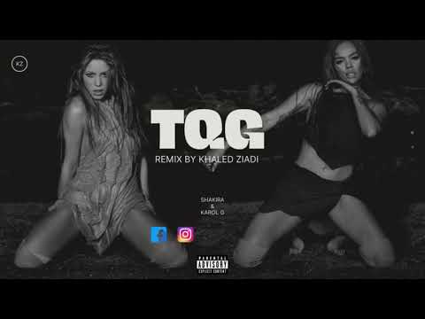KAROL G, Shakira - TQG (New Version By Khaled Ziadi Music )