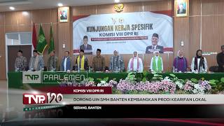 Komisi VIII DPR RI - Dorong UIN SMH Banten Kembangkan Prodi Kearifan Lokal - TVR 120