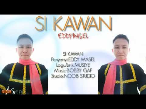 SI KAWAN - Eddy Masel (OFFICIAL VIDEO LYRIC)