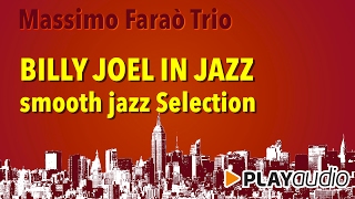 Billy Joel In Jazz - Full Album - Massimo Faraò Trio - Smooth Jazz PLAYaudio