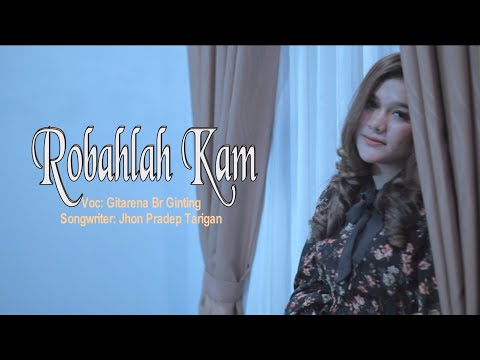 ROBAHLAH KAM | GITARENA BR GINTING | LAGU KARO TERBARU 2023 | SONGWRITER : JHON PRADEP TARIGAN