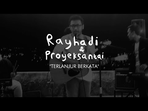 Rayhadi & Proyeksantai - Terlanjur Berkata (Live at Melayang Pandang Vol. 1)
