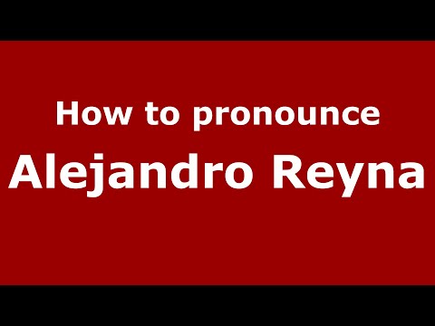 How to pronounce Alejandro Reyna (Mexico/Mexican Spanish) - PronounceNames.com