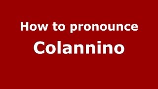 How to pronounce Colannino