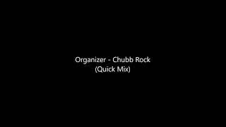 Organizer   Chubb Rock Quick Mix
