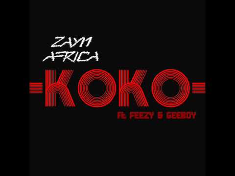 Zayn Africa – Koko feat  Feezy & Geeboy