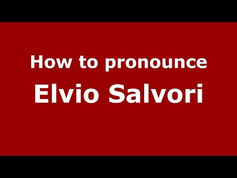 How to pronounce Elvio Salvori (Italian/Italy)  - PronounceNames.com