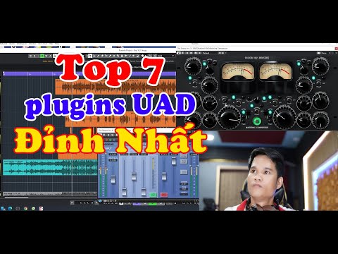 BÀI 8/ HƯỚNG DẪN MIX NHẠC, TOP 7 PLUGINS UAD ĐỈNH NHẤT -TOP 7 BEST UAD PLUGINS