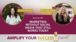 Episode 485: Marketing Without Social Media That Still Works Today with Michelle Pippin