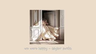 we were happy - taylor swift {sped up}