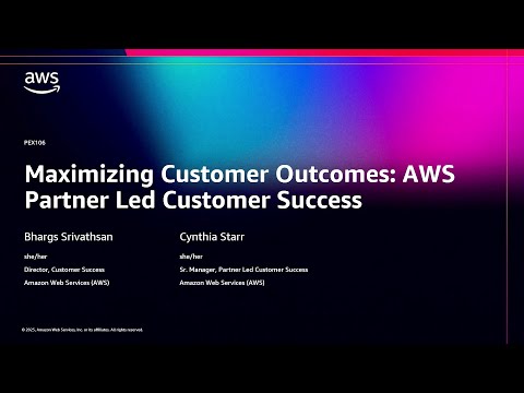 AWS re:Invent 2025 - Maximizing customer outcomes: AWS Partner Led Customer Success (PEX106)