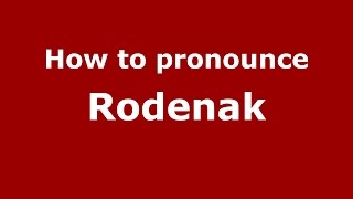 How to pronounce Rodenak