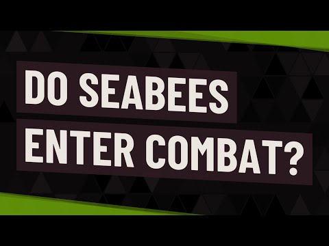 Do Seabees enter combat?