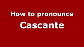 How to pronounce Cascante
