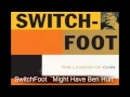 SwitchFoot ¨Might Have Ben Hurt¨