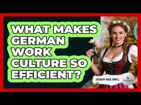 What Makes German Work Culture So Efficient? - Germany Made Simple