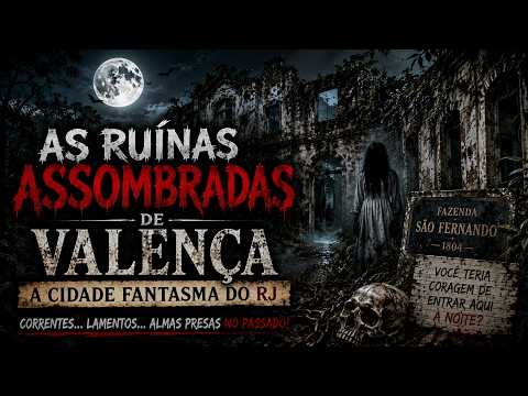 AS RUÍNAS ASSOMBRADAS DE VALENÇA | A Cidade Fantasma do RJ