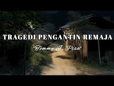 Tommy J Pisa - Tragedi Pengantin Remaja (Lirik)