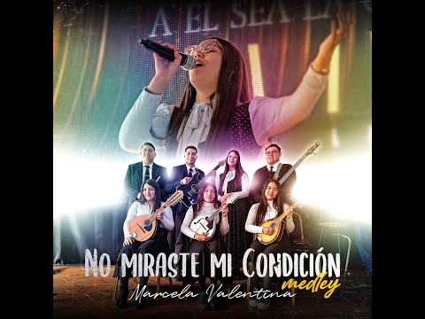 Medley "No miraste mi condición" / Marcela Valentina & Coro Dios te esta llamando