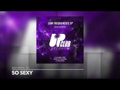 Dash Groove, Pill - So Sexy (UP CLUB RECORDS)