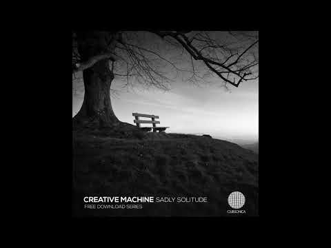 Creative Machine - Sadly Solitude (Rapture Vocal Mix) [Free Download]