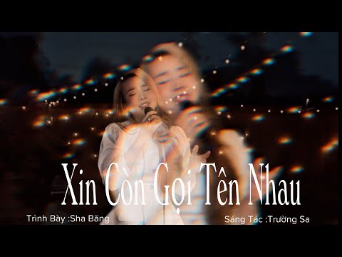 XIN CÒN GỌI TÊN NHAU ||St:Trường Sa ||Tb:Sha Băng tiếng hát bay trên hàng phố bâng khuâng….