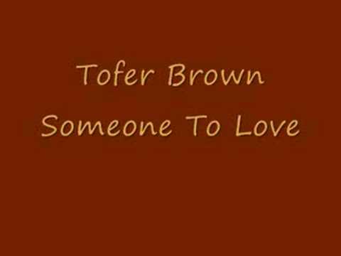 Tofer Brown - Someone To Love