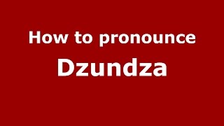 How to pronounce Dzundza