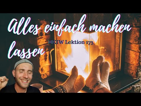 Alles einfach machen lassen - Lektion 173 - Ein Kurs in Wundern mit Frank Hamm