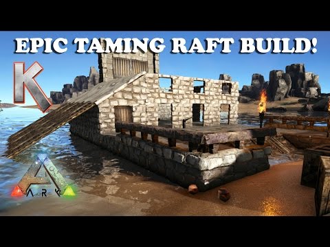 Epic Taming Raft Build - (Step By Step) - Ark Survival Evolved