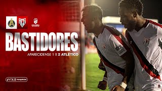 🇹🇹 BASTIDORES DO DRAGÃO: APARECIDENSE 1x2 ATLÉTICO