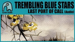 TREMBLING BLUE STARS - Last Port Of Call [Audio]