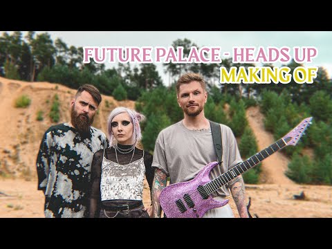 FUTURE PALACE - Heads Up (MAKING OF)