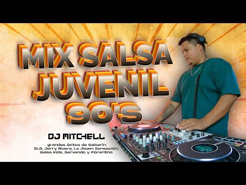 MIX SALSA JUVENIL 90'S (Salserin, DLG, Salsa Kids, Jerry Rivera, Joven Sensación) DJ MITCHELL