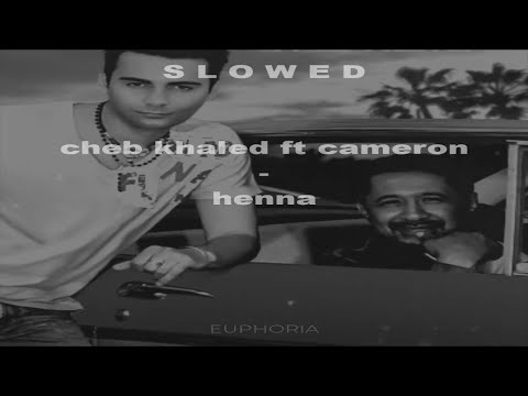 cheb khaled ft cameron cartio - henna (slowed + reverb)