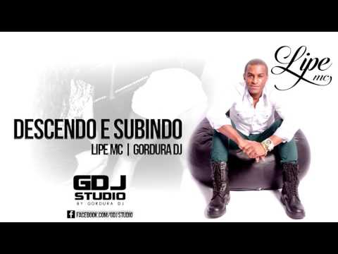 DESCENDO E SUBINDO - LIPE MC FT GORDURA DJ- GDJ STUDIO