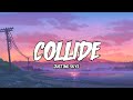 Justine skye - Collide (lyrics) speed up tiktok