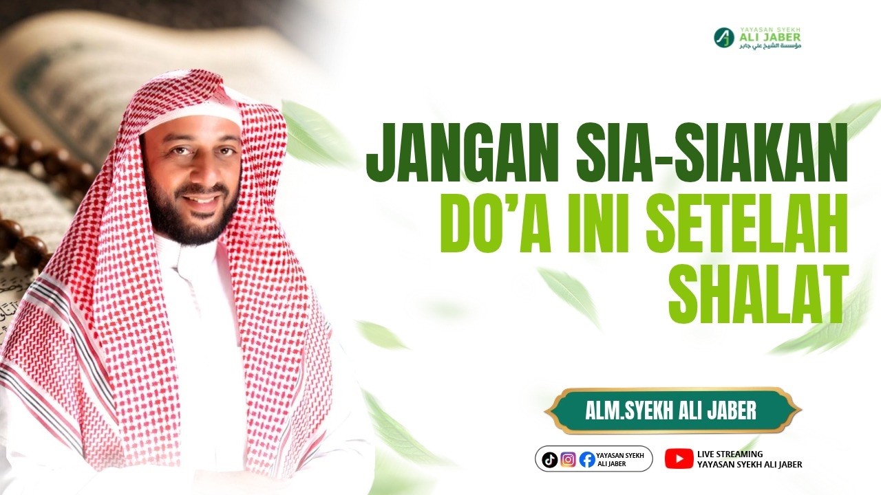 JANGAN SIA-SIAKAN DOA INI SETELAH SHALAT  // SYEKH ALI JABER RAHIMAHULLAH