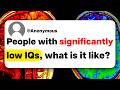 People With Significantly Low IQs What Is It Like